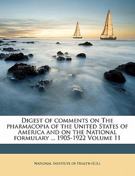 portada digest of comments on the pharmacopia of the united states of america and on the national formulary ... 1905-1922 volume 11 (in English)