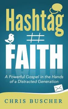 portada Hashtag Faith: A Powerful Gospel in the hands of a Distracted Generation (en Inglés)