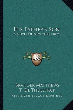 portada his father's son: a novel of new york (1895) (in English)