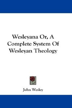 portada wesleyana or, a complete system of wesleyan theology