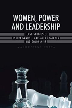 portada Women, Power and Leadership: Case Studies of Indira Gandhi, Margaret Thatcher and Golda Meir 