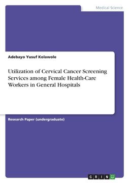 portada Utilization of Cervical Cancer Screening Services among Female Health-Care Workers in General Hospitals