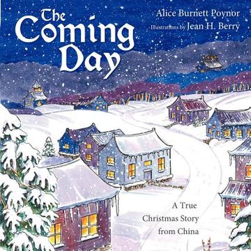 portada the coming day: a true christmas story from china (en Inglés)