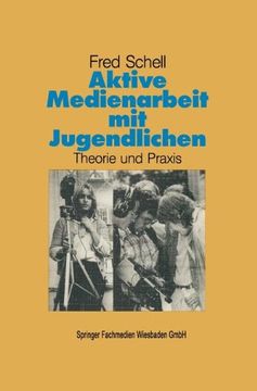 portada Aktive Medienarbeit mit Jugendlichen: Theorie und Praxis (Schriftenreihe des Institut Jugend Film Fernsehen)