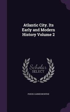 portada Atlantic City. Its Early and Modern History Volume 2
