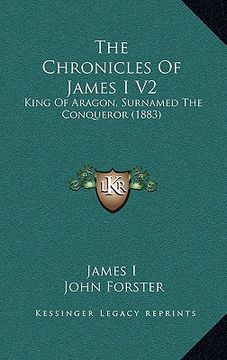 portada the chronicles of james i v2: king of aragon, surnamed the conqueror (1883) (en Inglés)