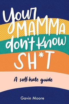 portada Your Mamma don't know Sh*t: A self-hate Guide