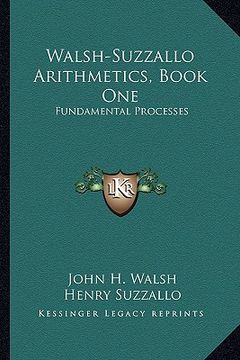 portada walsh-suzzallo arithmetics, book one: fundamental processes (en Inglés)