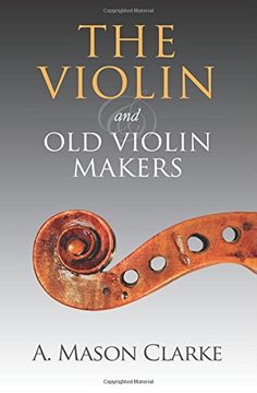 portada Violin and old Violin Makers: A Historical & Biographical Account of the Violin (en Inglés)