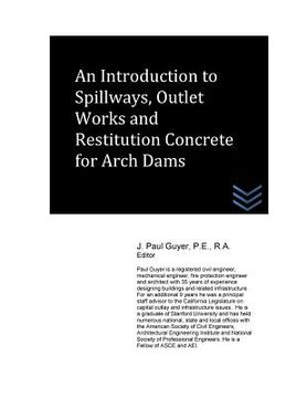 portada An Introduction to Spillways, Outlet Works and Restitution Concrete for Arch Dam (en Inglés)