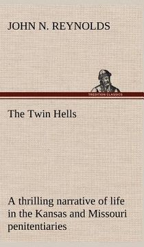 portada the twin hells; a thrilling narrative of life in the kansas and missouri penitentiaries