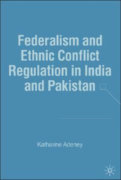 portada federalism and ethnic conflict regulation in india and pakistan (en Inglés)