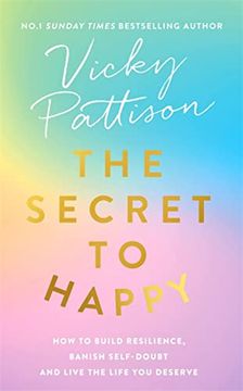 portada The Secret to Happy: How to Build Resilience, Banish Self-Doubt and Live the Life you Deserve (in English)