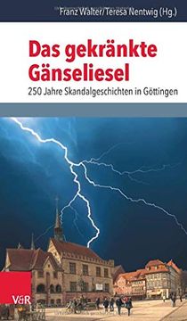 portada Das Gekrankte Ganseliesel: 250 Jahre Skandalgeschichten in Gottingen (en Alemán)