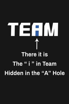 portada There It Is The I In Team Hidden In The A Hole: Funny Team Appreciation Gifts