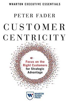portada Customer Centricity: Focus on the Right Customers for Strategic Advantage 