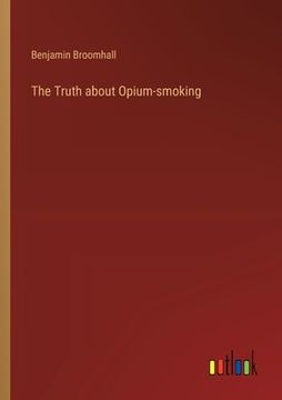 portada The Truth about Opium-smoking (in English)