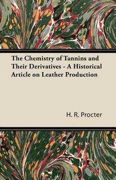 portada the chemistry of tannins and their derivatives - a historical article on leather production (en Inglés)