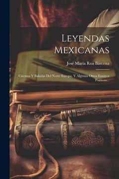 portada Leyendas Mexicanas: Cuentos y Baladas del Norte Europa, y Algunos Otros Ensayos Poéticos.