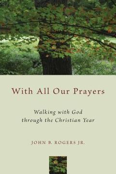 portada With All Our Prayers: Walking with God Through the Christian Year (en Inglés)