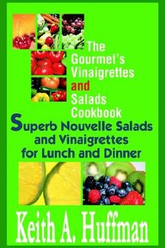 portada the gourmet's vinaigrettes and salads cookbook: superb nouvelle salads and vinaigrettes for lunch and dinner (in English)