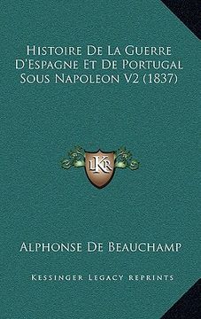 portada Histoire De La Guerre D'Espagne Et De Portugal Sous Napoleon V2 (1837) (in French)