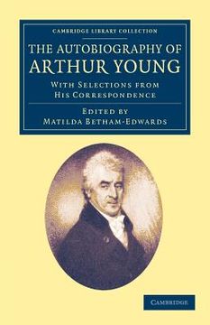 portada The Autobiography of Arthur Young (Cambridge Library Collection - British & Irish History, 17Th & 18Th Centuries) (en Inglés)