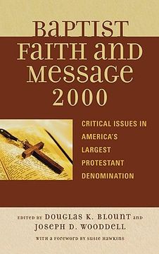 portada the baptist faith and message 2000: critical issues in america's largest protestant denomination (en Inglés)
