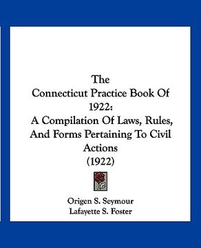 portada the connecticut practice book of 1922: a compilation of laws, rules, and forms pertaining to civil actions (1922)