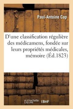 portada D'Une Classification Régulière Des Médicamens, Fondée Sur Leurs Propriétés Médicales, Mémoire: Société de Médecine de Paris, Médaille d'Or, 20 Février (en Francés)