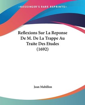 portada Reflexions Sur La Reponse De M. De La Trappe Au Traite Des Etudes (1692) (en Francés)