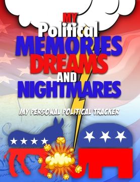 portada My Political Memories, Dreams And Nightmares: My Personal Political Tracker (en Inglés)