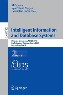 portada intelligent information and database systems: 5th asian conference, aciids 2013, kuala lumpur, malaysia, march 18-20, 2013, proceedings, part ii (en Inglés)