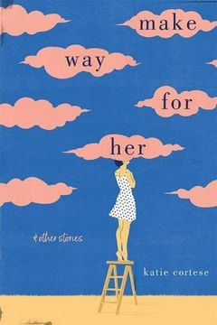 portada Make way for Her: And Other Stories (University Press of Kentucky new Poetry & Prose Series) (en Inglés)