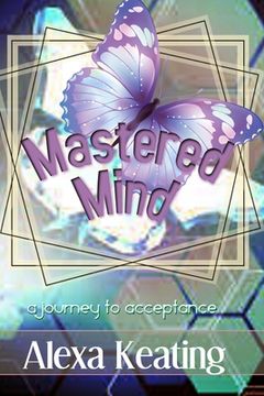 portada Mastered Mind: A Journey to Acceptance (en Inglés)