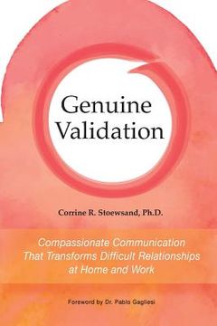 portada Genuine Validation: Compassionate Communication That Transforms Difficult Relationships at Home and Work 