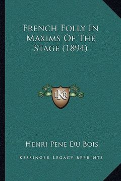 portada french folly in maxims of the stage (1894) (en Inglés)
