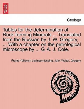 portada tables for the determination of rock-forming minerals ... translated from the russian by j. w. gregory, ... with a chapter on the petrological microsc (en Inglés)