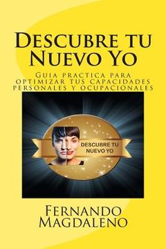 portada Descubre tu Nuevo Yo: Guia practica para optimizar tus capacidades personales y ocupacionales (in Spanish)
