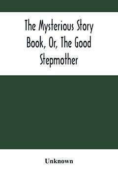 portada The Mysterious Story Book, or, the Good Stepmother (en Inglés)