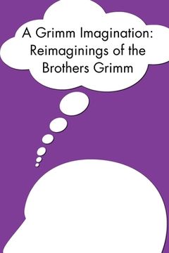 portada A Grimm Imagination: Reimaginings of the Brothers Grimm (en Inglés)
