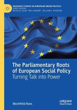 portada The Parliamentary Roots of European Social Policy: Turning Talk Into Power (en Inglés)