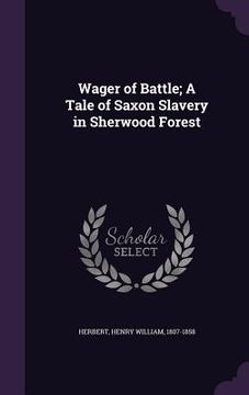 portada Wager of Battle; A Tale of Saxon Slavery in Sherwood Forest (en Inglés)