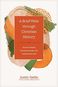 portada A Brief Walk Through Christian History: Discover the People, Movements, and Ideas That Transformed Our World (en Inglés)