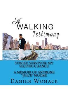 portada A Walking Testimony: Stroke Survivor: My Second Chance (en Inglés)
