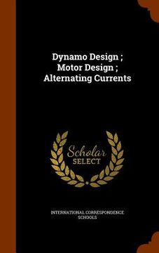 portada Dynamo Design; Motor Design; Alternating Currents (en Inglés)