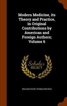portada Modern Medicine, its Theory and Practice, in Original Contributions by American and Foreign Authors; Volume 6