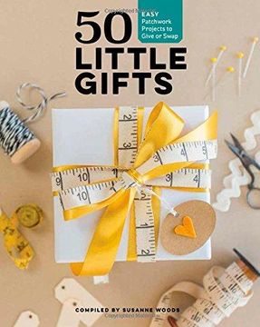 portada 50 Little Gifts: Easy Patchwork Projects To Give Or Swap 
