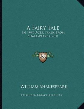 portada a fairy tale: in two acts, taken from shakespeare (1763) (en Inglés)