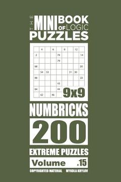 portada The Mini Book of Logic Puzzles - Numbricks 200 Extreme (Volume 15) (en Inglés)